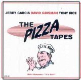 Jerry Garcia , David Grisman, Tony Rice - The Pizza Tapes