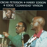 Oscar Peterson / Harry Edison / Eddie "Cleanhead" Vinson - Oscar Peterson + Harry Edison + Eddie "Cleanhead" Vinson