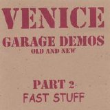 Venice - Garage Demos Old And New - Part Two Fast Stuff
