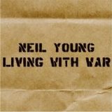 Neil Young - Living with War