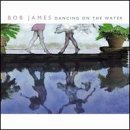 Bob James - Dancing on the Water