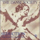 The Danse Society - Seduction: The Society Collection