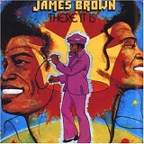 James Brown - There It Is