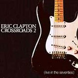 Eric Clapton - Crossroads 2: Live In The Seventies