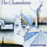 The Chameleons - Script of The Bridge