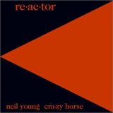 Neil Young - Re-ac-tor