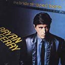 Bryan Ferry - The Bride Stripped Bare [Remastered]