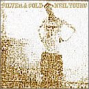 Neil Young - Silver & Gold