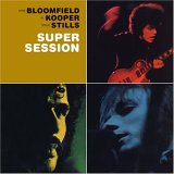 Bloomfield-Kooper-Stills - Super Session