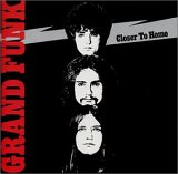 Grand Funk Railroad - Closer To Home