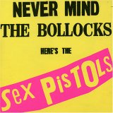 The Sex Pistols - Never Mind The Bollocks Here's The Sex Pistols