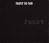 Faust - So Far