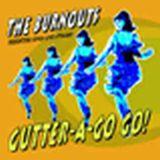 The Burnouts - Gutter-A-Go Go!