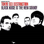 Tokyo Sex Destruction - Black Noise Is The New Sound !