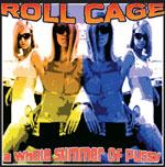 Roll Cage - A Whole Summer Of Pussy