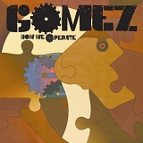 Gomez - How We Operate (2006)