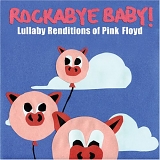 Michael Armstrong - Rockabye Baby! Lullaby Renditions of Pink Floyd