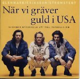 Glenmark Eriksson Strömstedt - När Vi Gräver Guld I USA