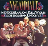 Bosse Larsson, Kjell Wigren och BrÃ¶derna Lindqvist - Nygammalt