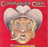 Commander Cody and His Lost Planet Airmen - We've Got a Live One Here