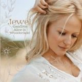 Jewel - Goodbye Alice In Wonderland