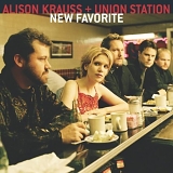 Alison Krauss + Union Station - New Favorite