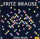 Fritz Brause - Shilly Shally