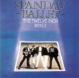 Spandau Ballet - The Twelve Inch Mixes