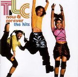 TLC - Now & Forever: The Hits