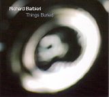 Richard Barbieri - Things Buried