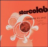 Stereolab - Margerine Eclipse