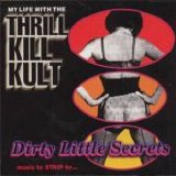 My Life With The Thrill Kill Kult - Dirty Little Secrets