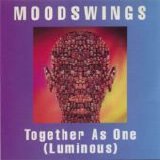 Moodswings - Together As One (Luminous) single