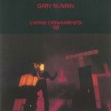 Gary Numan - Living Ornaments '80