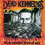 Dead Kennedys - Give Me Convenience Or Give Me Death