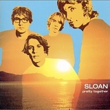 Sloan - Pretty Together