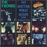 The T-Bones - No Matter What Shape (Your Stomach's In)