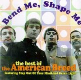 The American Breed - Bend Me, Shape Me: The Best of The American Breed