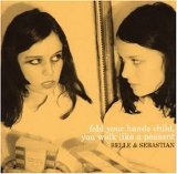 Belle And Sebastian - Fold Your Hands Child, You Walk Like A Peasant