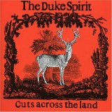 The Duke Spirit - Cuts Across The Land