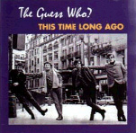 The Guess Who - This Time Long Ago : The Lost Sessions '67-'68