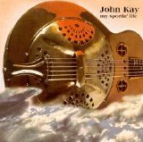 John Kay - My Sportin' Life