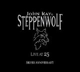 Steppenwolf - Live at 25 : Silver Anniversary