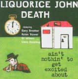 Liquorice John Death - Ain't Nothin' To Get Excited About