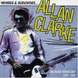 Clarke, Allan - Heroes & Survivors - The Aua Anthology 1978-1981