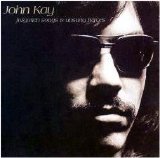 Kay, John - Forgotten Songs & Unsung Heroes