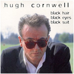 Cornwell, Hugh - Black Hair Black Eyes Black Suit