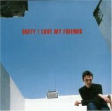 Duffy, Stephen - I Love My Friends