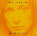 Gilder, Nick - The Best Of Nick Gilder: Hot Child In The City