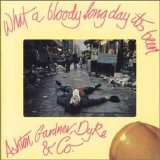 Ashton, Gardner & Dyke - What A Bloody Long Day It's Been